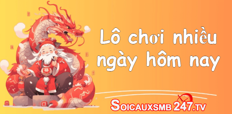 Lô chơi nhiều ngày hôm nay miễn phí siêu chuẩn