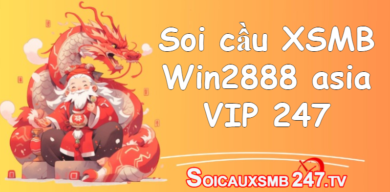 Soi cầu XSMB Win2888 asia VIP 247