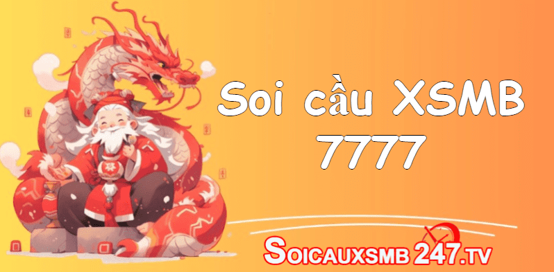 Soi cầu 7777 XSMB – Dự đoán rồng bạch kim 7777 chính xác 100